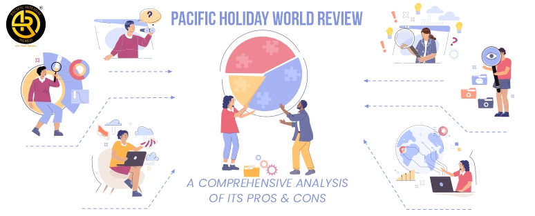 Pacific Holiday World Review: A Comprehensive Analysis of Its Pros and Cons