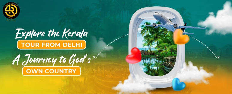 Explore the Kerala Tour from Delhi: A Journey to God's Own Country
