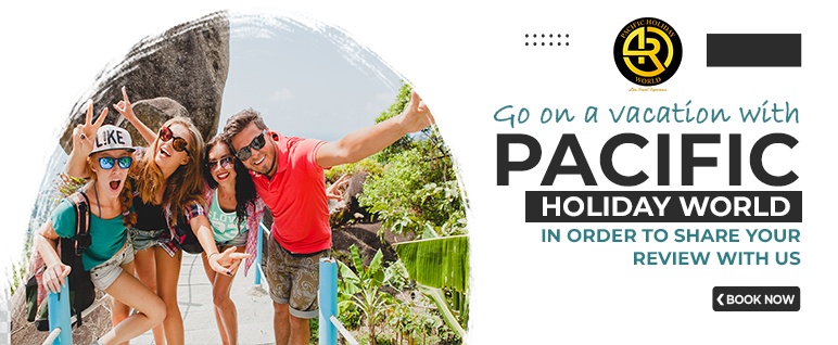 Go on a vacation with Pacific holiday world in order to share your review with us