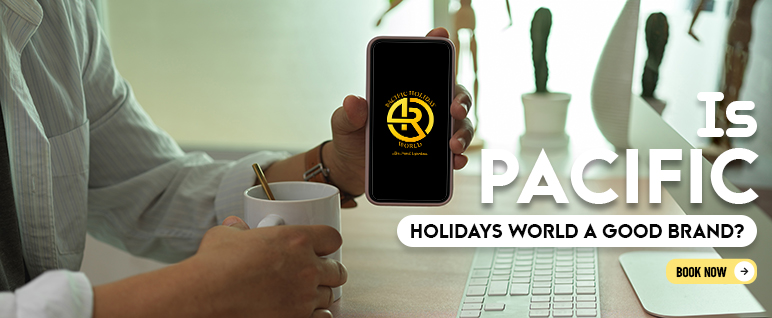 Is Pacific Holidays World Is A Good Brand?